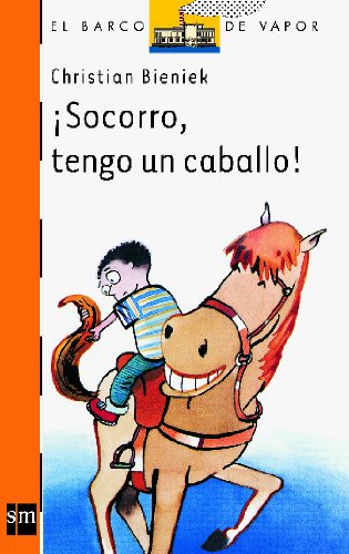 Imagen de archivo de ¡Socorro, tengo un caballo! (El Barco de Vapor Naranja) (Spanish Edition) a la venta por BooksRun