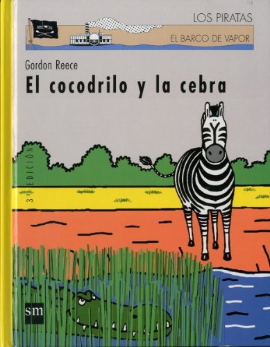 Imagen de archivo de El Cocodrilo Y La Cebra/ The Crocodile And The Zebra (el Barco De Vapor: Los Piratas/ The Steamboat: a la venta por RecicLibros
