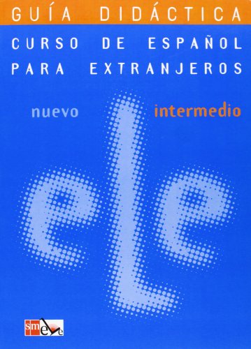 Nuevo ELE Intermedio. GuÃ­a DidÃ¡ctica (Curso De Espanol Para Extranjeros/ Spanish for Foreigners) (Spanish Edition) (9788434888395) by Ramon Palencia; Virgilio Borobio Carrera