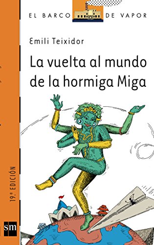 Stock image for La vuelta al mundo de la hormiga Miga: 147 (El Barco de Vapor Naranja) Teixidor i Viladecs, Emili and Rubio Mrquez, Gabriela for sale by VANLIBER