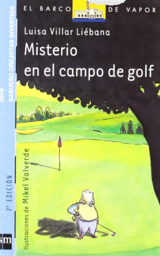 Imagen de archivo de Misterio en el campo de golf (El Barco De Vapor: Sabueso Orejotas Investiga/ the Steamboat: Big Ears Dog Investigates) a la venta por medimops