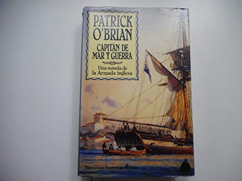 Capitán De Mar y Guerra. Aventuras De La Armada Inglesa (Primer Libro De La Saga) - Patrick O'Brian