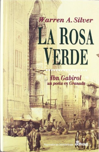 9788435006347: La Rosa verde : ibn gabirol, un poeta en Granada