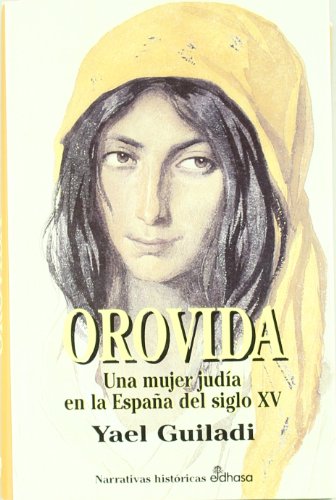 Imagen de archivo de OROVIDA UNA MUJER JUDIA EN LA ESPAÑA DEL SIGLO XV a la venta por Librería Maldonado