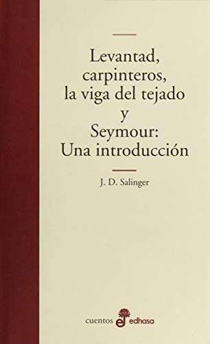 Imagen de archivo de LEVANTAD,CARPINTEROS,LA VIGA DEL TEJADO Y SEYMOUR:UNA INTRODUCCIÓN a la venta por Librovicios