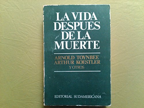 LA Vida Despues De LA Muerte (9788435014199) by Toynbee, Arnold Joseph; Koestler, Arthur