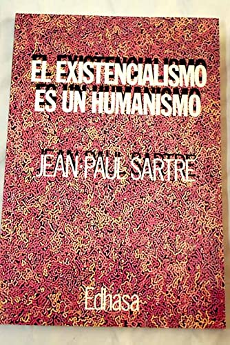 El Existencialismo Es Un Humanismo (Spanish Edition) (9788435014403) by Jean-Paul Sartre