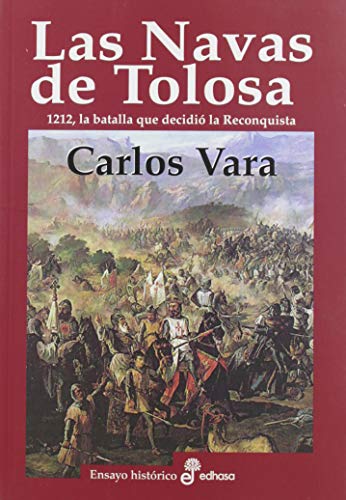 Beispielbild fr LAS NAVAS DE TOLOSA. 1212, LA BATALLA QUE DECIDIO LA RECONQUISTA zum Verkauf von KALAMO LIBROS, S.L.