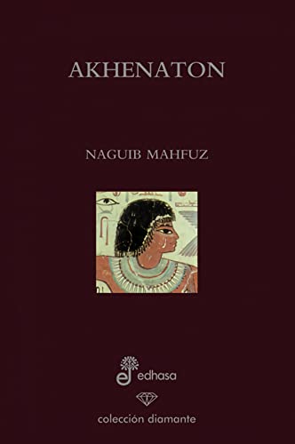 Akhenaton. (ediciÂ¢n especial 60 anversario (9788435033411) by Mahfuz, Naguib