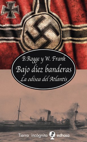 BAJO DIEZ BANDERAS. La odisea del Atlantis - Bernard ROGGE y Wolfgang FRANK