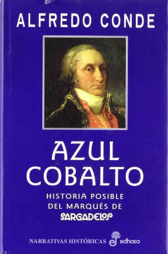 Azul cobalto. Historia posible del Marqués de Sargadelos.