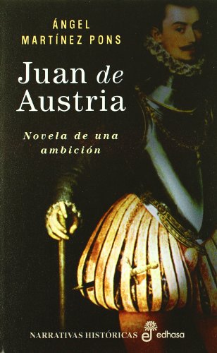 Imagen de archivo de Juan de Austria. Novela de una ambicin. a la venta por Librera y Editorial Renacimiento, S.A.