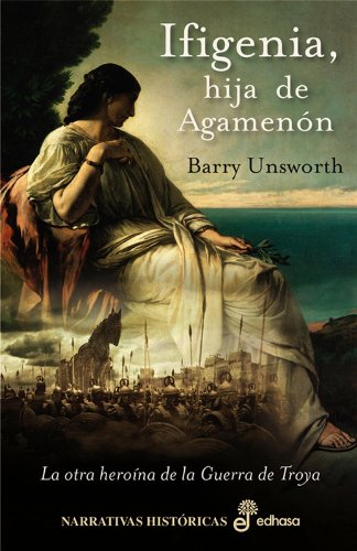 Ifigenia Hija De Agamenon (9788435061582) by Unsworth, Barry