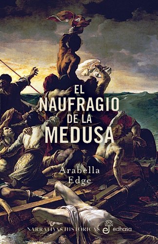 Imagen de archivo de El naufragio de la medusa (Narrativas Histricas) a la venta por medimops