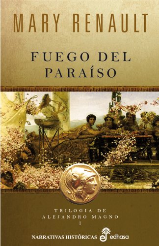 Fuego del paraÂ¡so (trilogÂ¡a de Alejandro Magno I) (9788435062145) by Renault, Mary