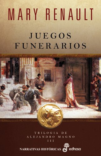 Juegos funerarios: TrilogÃ­a de Alejandro Magno III (9788435062404) by Renault, Mary