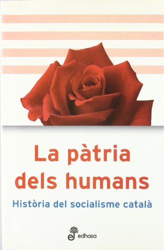 Beispielbild fr La Patria Dels Humans. Historia Del Socialisme Catala zum Verkauf von Hamelyn