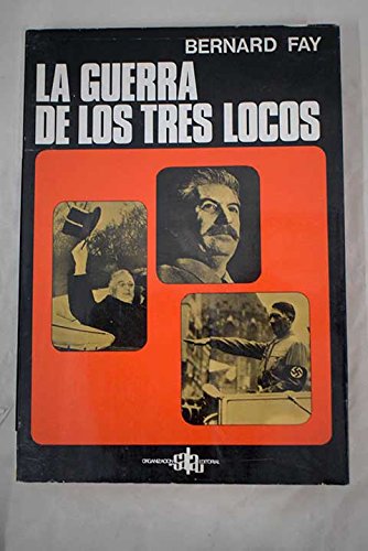 Stock image for La guerra de Los tres Locos (HITLER, STALIN, ROOSEVELT) for sale by Librera Gonzalez Sabio