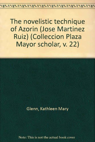 9788435900027: The novelistic technique of Azorin (José Martínez Ruiz) (Collección Plaza Mayor scholar, v. 22)