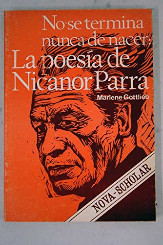 Beispielbild fr No se termina nunca de nacer: La poesi?a de Nicanor Parra (Coleccio?n Nova scholar) (Spanish Edition) zum Verkauf von Iridium_Books