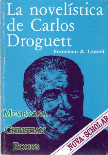 Stock image for La novelistica de Carlos Droguett: Poeta de la obsesion y el martirio (Coleccion Nova scholar) (Spanish Edition) for sale by Alplaus Books