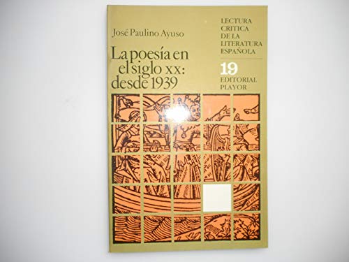 La poesía en el siglo XX: desde 1939 Lectura crítica de la literatura española 19