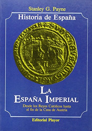 Stock image for LA ESPAA IMPERIAL DESDE LOS REYES CATLICOS HASTA EL FIN DE LA CASA DE AUSTRIA for sale by Librera Rola Libros