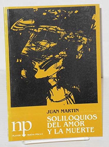Soliloquios del amor y la muerte (Nueva poesiÌa) (Spanish Edition) (9788435906760) by MartiÌn, Juan