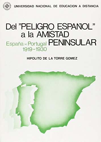 Imagen de archivo de Del peligro espaol" a la amistad peninsular. Espaa-Portugal 1919-1930" a la venta por Zilis Select Books