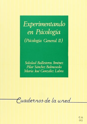 Experimentando en psicología. (Psicología general II) - Ballesteros Jiménez, Soledad; Sánchez Balmaseda, Pilar; González Labra, María José