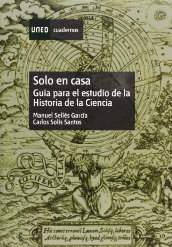 Stock image for SOLO EN CASA. GUA PARA EL ESTUDIO DE LA HISTORIA DE LA CIENCIA for sale by Zilis Select Books