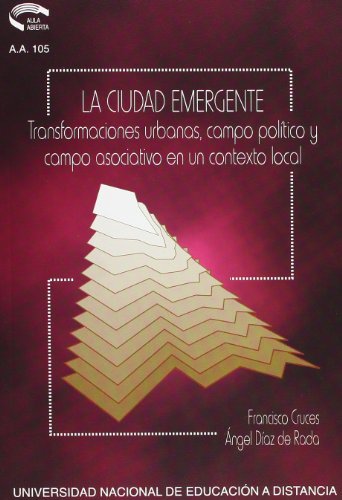 9788436234619: La ciudad emergente. Transformaciones urbanas, campo poltico asociativo en un contexto local