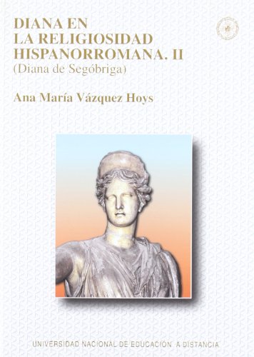 Imagen de archivo de DIANA EN LA RELIGIOSIDAD HISPANORROMANA II: DIANA DE SEGOBRIGA a la venta por Iridium_Books