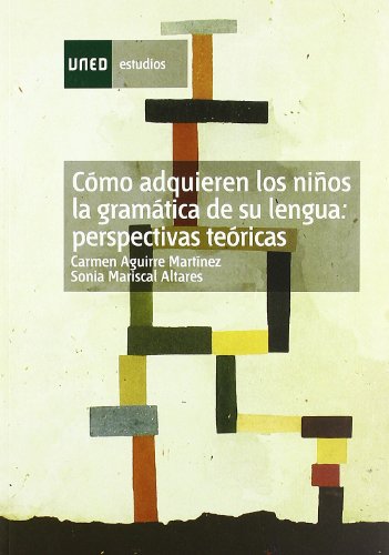 Imagen de archivo de Cmo adquieren los nios la gramtica de su lengua: perspectivas tericas (ESTUDIOS DE LA UNED) (Spanish Edition) a la venta por PIGNATELLI