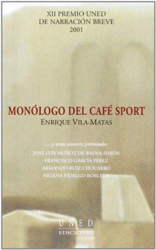 Beispielbild fr Monlogo Del Caf Sport.y Otros Autores Premiados. Xii Premio Uned de Narracin Breve 2001 zum Verkauf von Hamelyn
