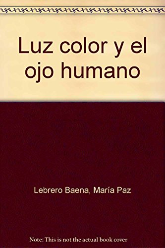 Imagen de archivo de Luz, color y el ojo humano a la venta por Zilis Select Books