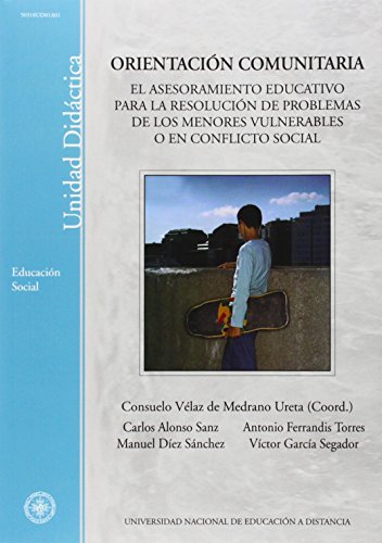 Stock image for Orientacin comunitaria. El asesoramiento educativo para la resolucin de problemas de los menores vulnerables o en conflicto social (UNIDAD DIDCTICA) for sale by medimops