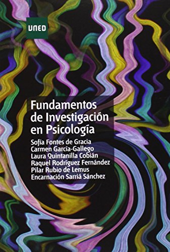 FUNDAMENTOS DE INVESTIGACIÓN EN PSICOLOGÍA. FONTES DE GRACIA, Sofía y otros autore/as. UNED. Univ...