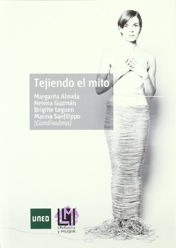 9788436261196: Tejiendo el Mito (LITERATURA Y MUJER)