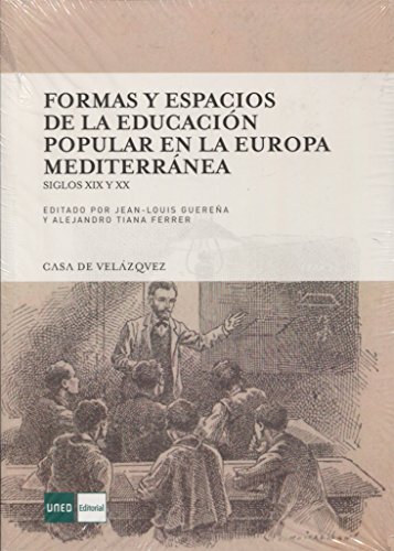 Imagen de archivo de Formas y espacios de la educacin popular en la Europa mediterrnea. Siglos XIX y XX a la venta por AG Library