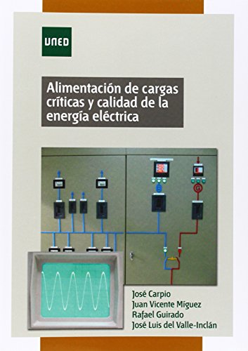 Imagen de archivo de ALIMENTACIN DE CARGAS CRTICAS Y CALIDAD DE LA ENERGA ELCTRICA a la venta por Zilis Select Books