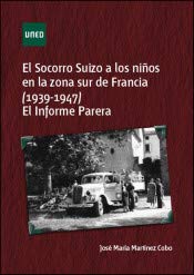 Beispielbild fr EL SOCORRO SUIZO A LOS NIOS EN LA ZONA SUR DE FRANCIA (1939-1947). EL INFORME P zum Verkauf von Antrtica