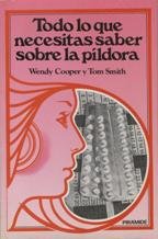 Todo Lo Que Necesitas Saber Sobre LA Pildora (9788436802764) by Copper, Wendy; Smith, Tom