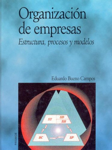 Organización de empresas estructura, procesos y modelos - Bueno Campos, Eduardo