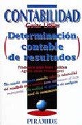 Beispielbild fr CONTABILIDAD. DETERMINACIN CONTABLE DE RESULTADOS. UN ESTUDIO ECONMICO CONTABLE SOBRE LA RELATIVIDAD DEL RESULTADO COMO MEDIDA PARA DETERMINAR EL XITO EMPRESARIAL. UN ANLISIS AL ALCANCE DE CUALQUIER NIVEL DE CONOCIMIENTO. zum Verkauf von LIBRERA COCHERAS-COLISEO