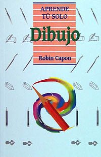 Dibujo (Aprende Tu Solo) (Spanish Edition) (9788436810349) by Capon, Robin