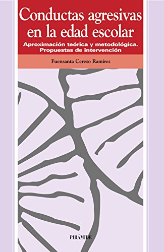 Conductas agresivas en la edad escolar. Aproximación teórica y metodológica. Propuestas de interv...