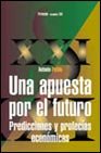 Beispielbild fr Una Apuesta por el Futuro : Predicciones y Profecas Econmicas zum Verkauf von Hamelyn