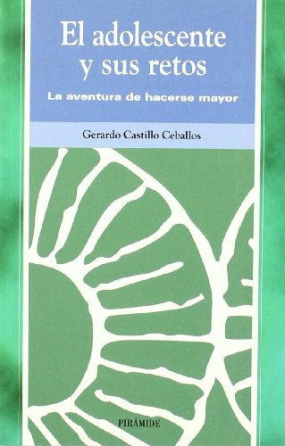 Adolescente Y Sus Retos, El. La Aventura De Hacerse Mayor. - Castillo Ceballos, Gerardo