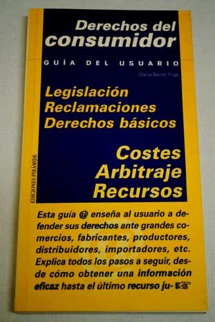 Stock image for Derechos del Consumidor/ Consumer Rights: Legislacion, Reclamaciones, Derechos Basicos, Costes, Arbitraje Y Recursos (Guias del usuario) for sale by medimops